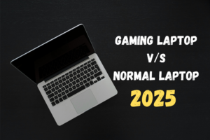Gaming Laptop v/s Normal Laptop