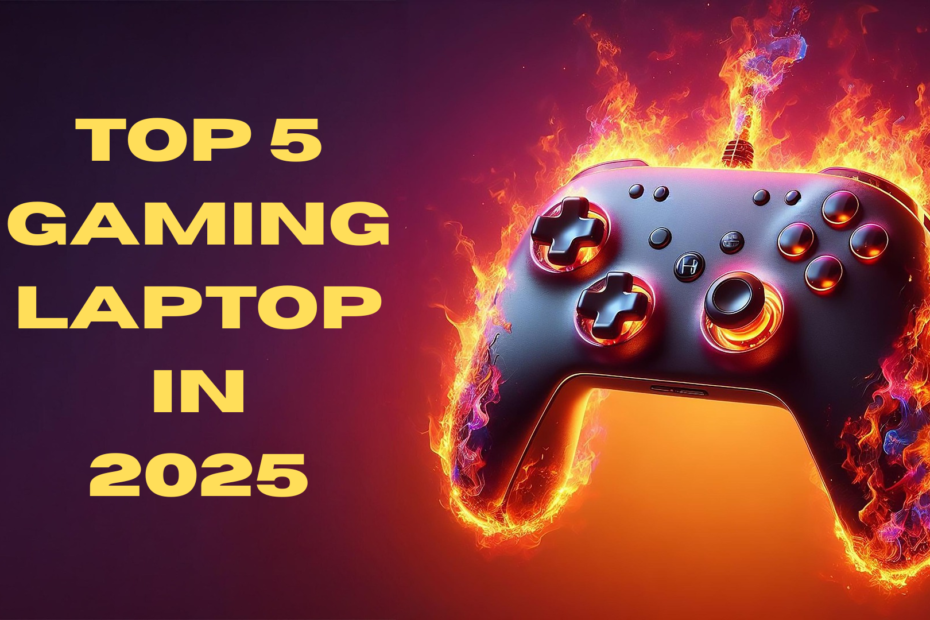Top 5 Gaming Laptop in 2025